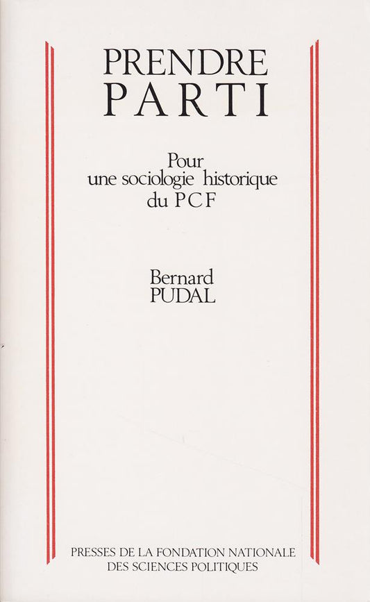Prendre parti: Pour une sociologie historique du PCF