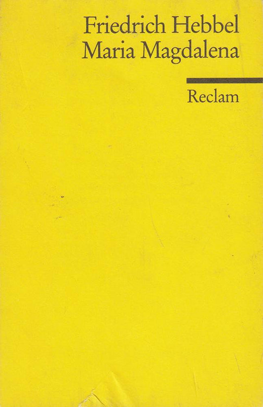 Maria Magdalena: Hebbel  Friedrich ? Deutsch-Lektüre  Deutsche Klassiker der Literatur ? 3173 (Reclams Universal-Bibliothek)