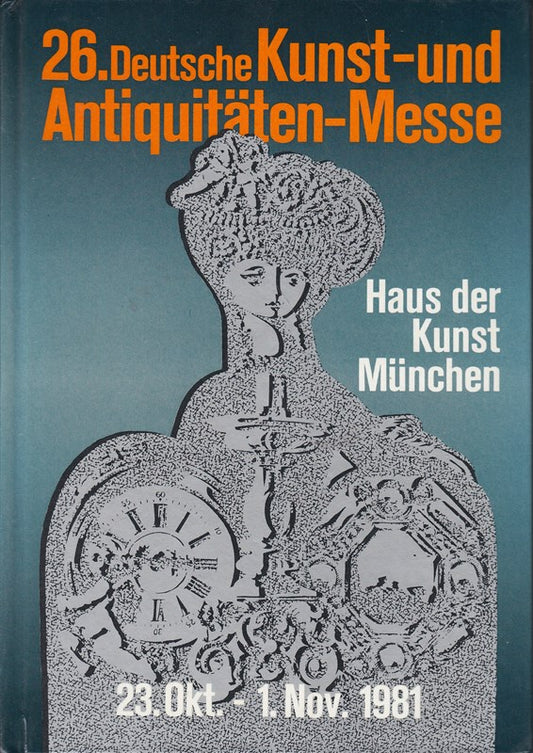 26. Deutsche Kunst- und Antiquitäten-Messe München 1981. Im Haus der Kunst.