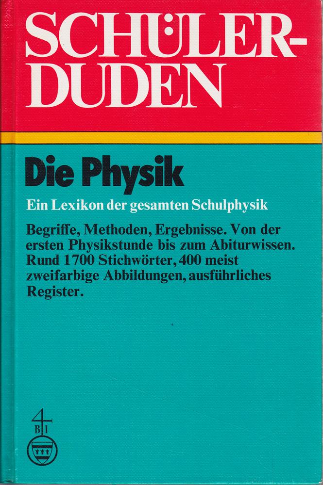 Die Physik: Ein Lexikon der gesamten Schulphysik: Ein Lexikon zum Physikunterricht (Duden für den Schüler  Band 9)