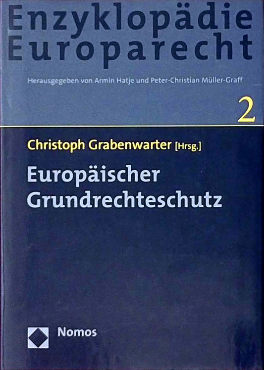 Europäischer Grundrechteschutz: Zugleich Band 2 der Enzyklopädie Europarecht (Enzyklopadie Europarecht  Band 2)