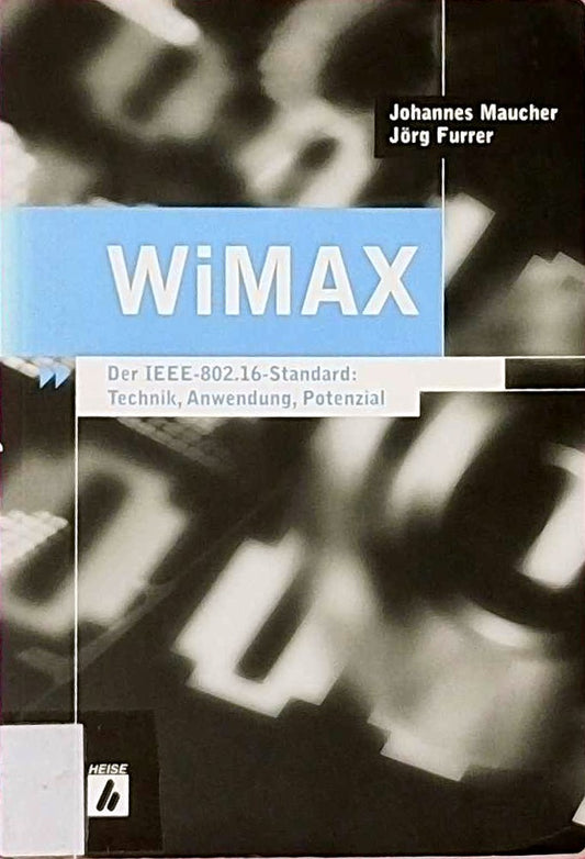 WiMAX: Der IEEE-802.16-Standard: Technik  Anwendung  Potenzial
