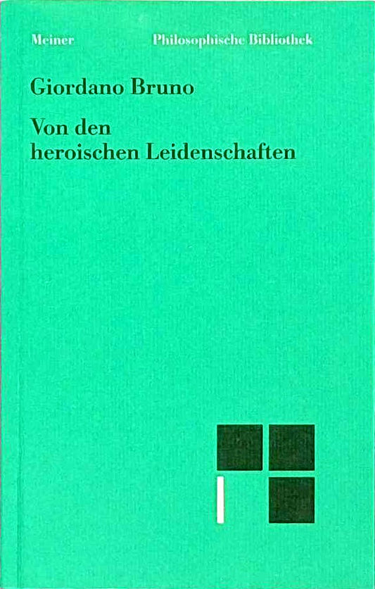 Von den heroischen Leidenschaften: Übers. u. hrsg. v. Christiane Bacmeister. Einl. v. Ferdinand Fellman (Philosophische Bibliothek)