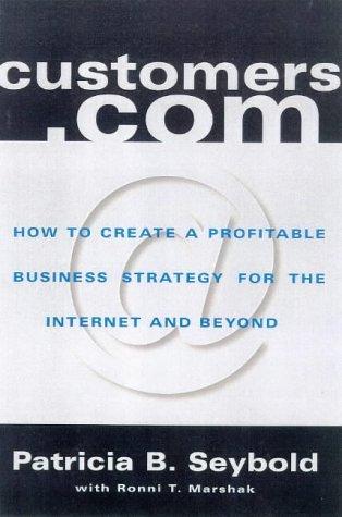 Customers.Com: How to Create a Profitable Business Strategy for the Internet and Beyond