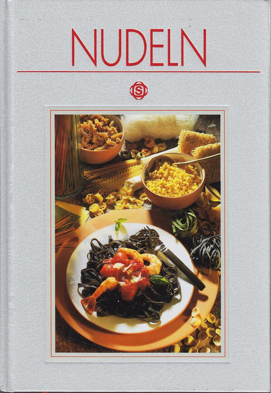 Nudeln: Mit 125 Rezepten