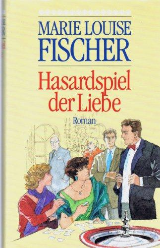 Hasardspiel der Liebe - Roman [Gebundene Ausgabe].