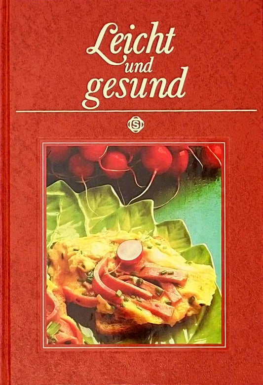 Leicht und gesund. 99 bekömmliche Gerichte