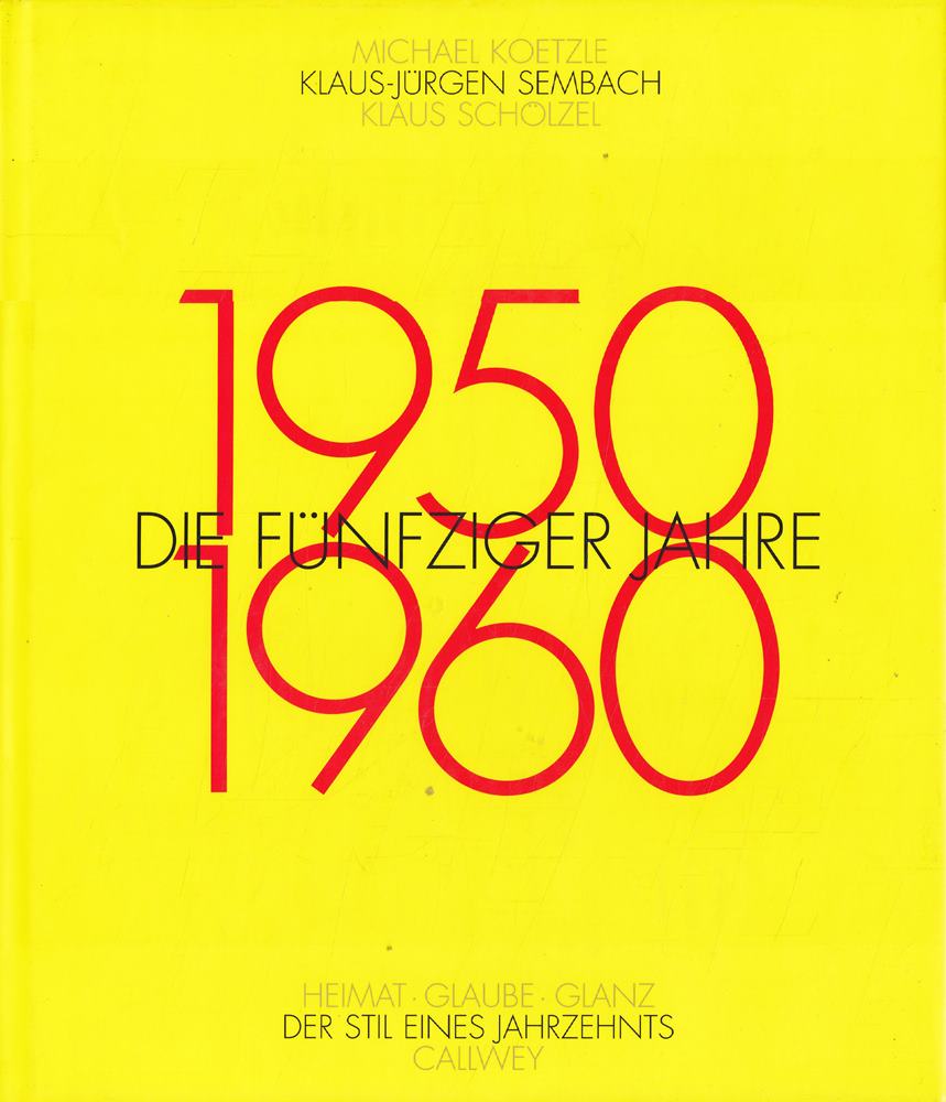 Die fünfziger Jahre: Der Stil eines Jahrzehnts. Heimat - Glaube - Glanz