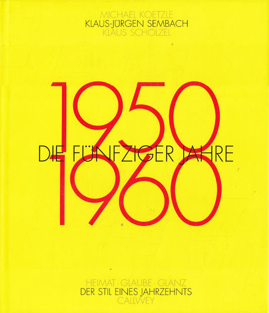 Die fünfziger Jahre: Der Stil eines Jahrzehnts. Heimat - Glaube - Glanz