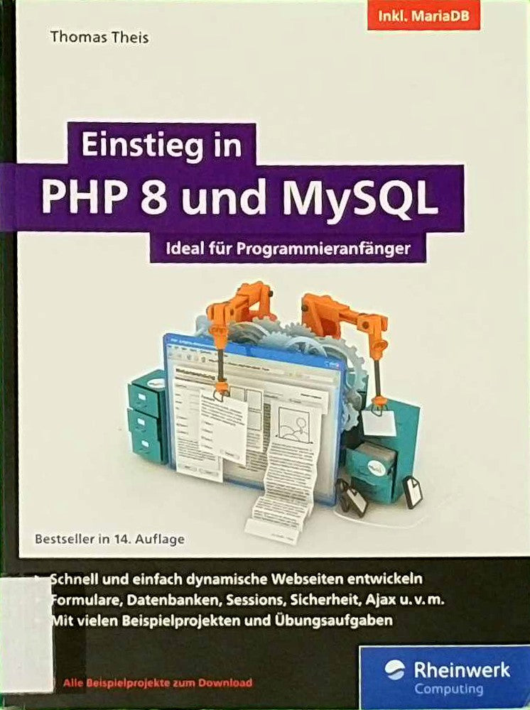 Einstieg in PHP 8 und MySQL: Ideal für Programmieranfänger. So programmieren Sie dynamische Websites mit PHP 8 und MySQL. Inkl. MariaDB