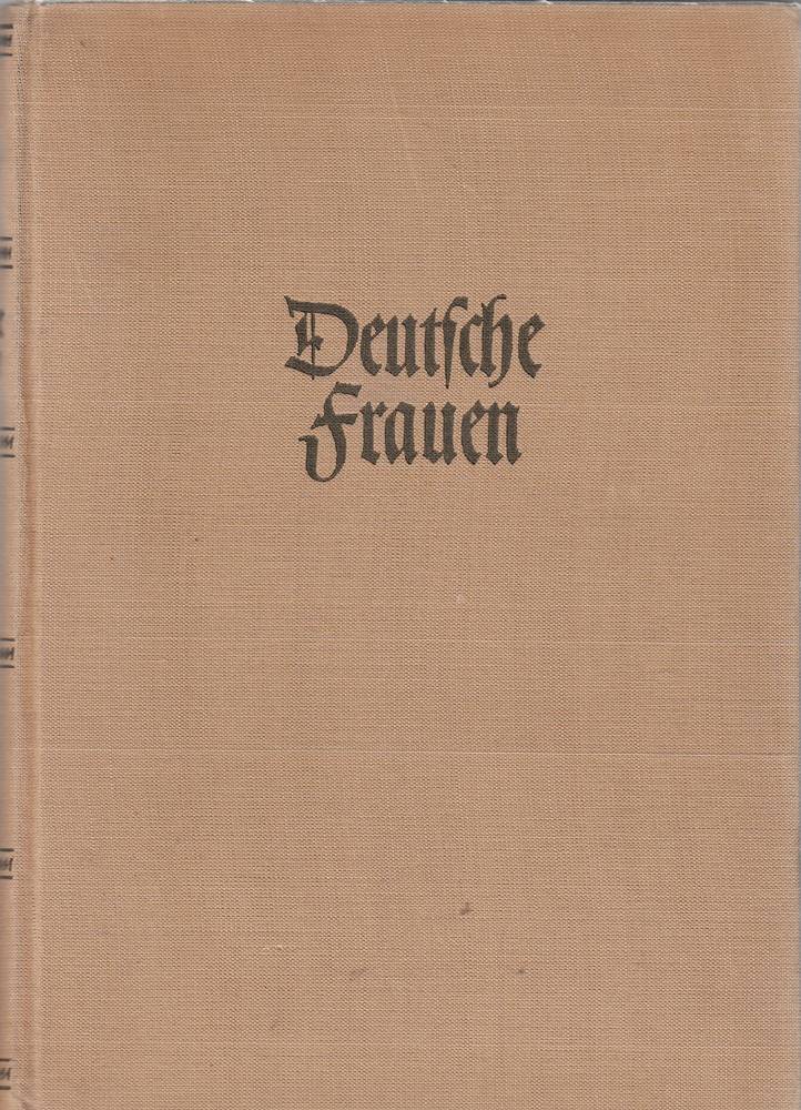 Deutsche Frauen. Bildnisse und Lebensbeschreibungen