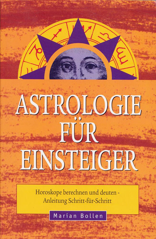 Astrologie für Einsteiger: Horoskope berechnen und deuten - Anleitung Schritt-für-Schritt