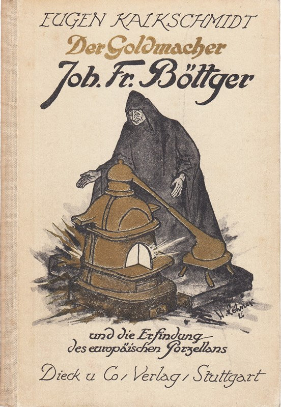 Der Goldmacher Joj. Fr. Böttger und die Erfindung des europäischen Porzellans.