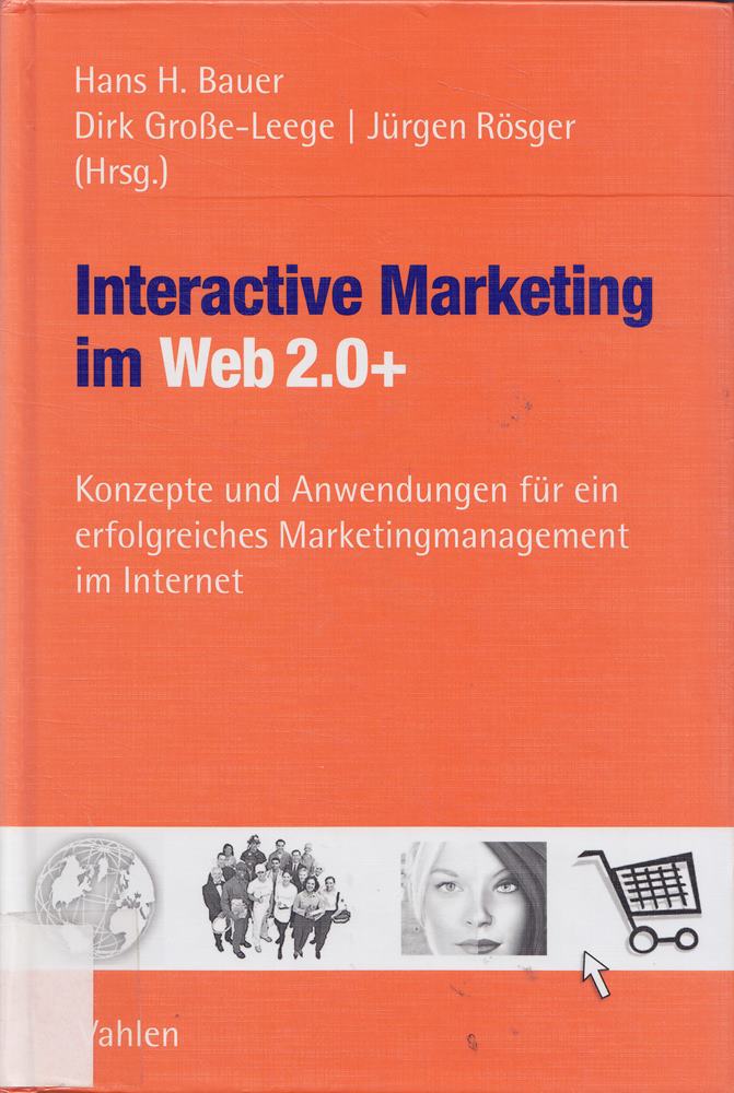 Interactive Marketing im Web 2.0+: Konzepte und Anwendungen für ein erfolgreiches Marketingmanagement im Internet