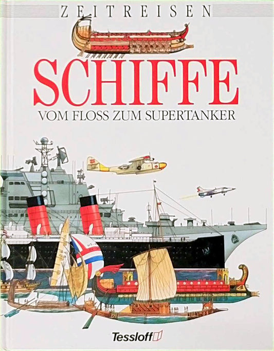 Zeitreisen - Schiffe vom Floss zum Supertanker
