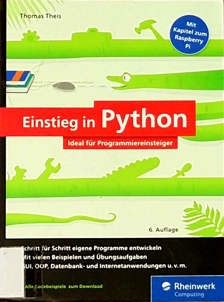 Einstieg in Python: Die Einführung für Programmieranfänger  inkl. Objektorientierung. Mit vielen Beispielen und Übungen