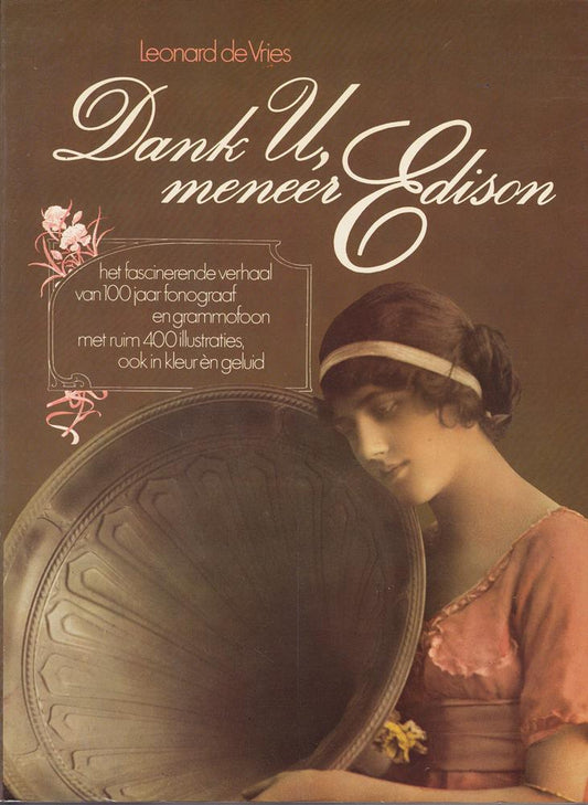 Dank U  meneer Edison: Het fascinerend verhaal van 100 jaar fonograaf en grammofoon (Dutch Edition)
