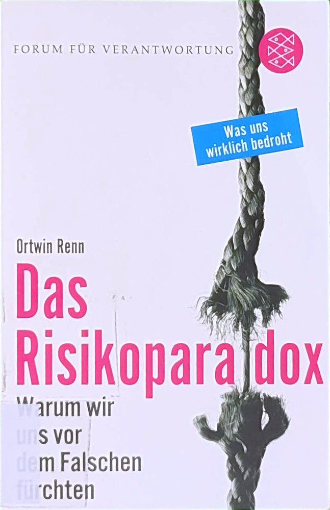 Das Risikoparadox: Warum wir uns vor dem Falschen fürchten