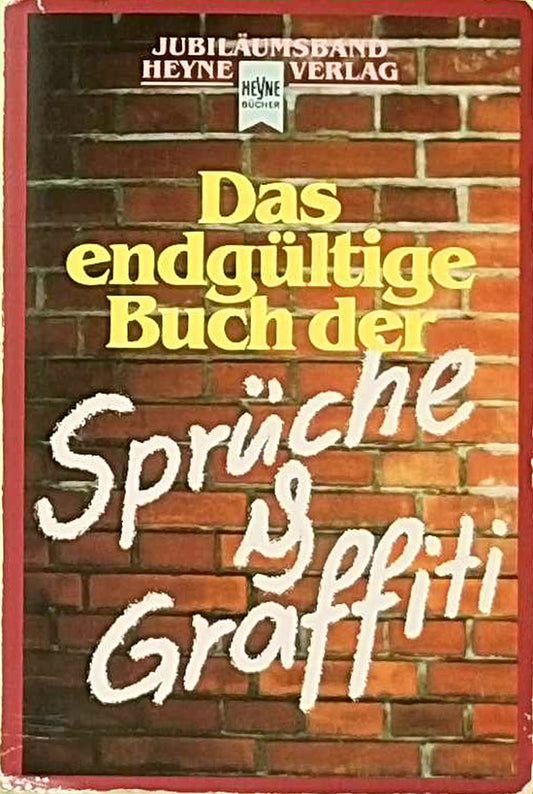 Heyne Jubiläumsbände  Nr.26  Das endgültige Buch der Sprüche und Graffiti (Heyne Jubiläumsreihe (50))