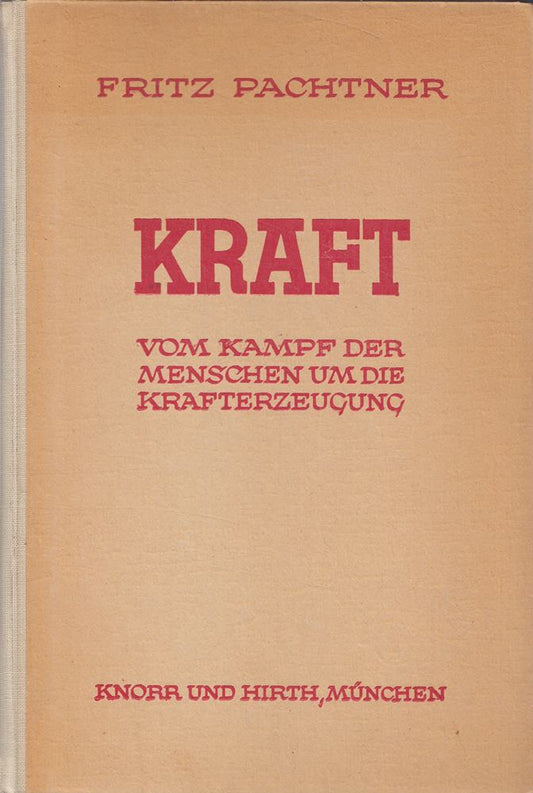 Kraft - Vom Kampf der Menschen um die Krafterzeugung