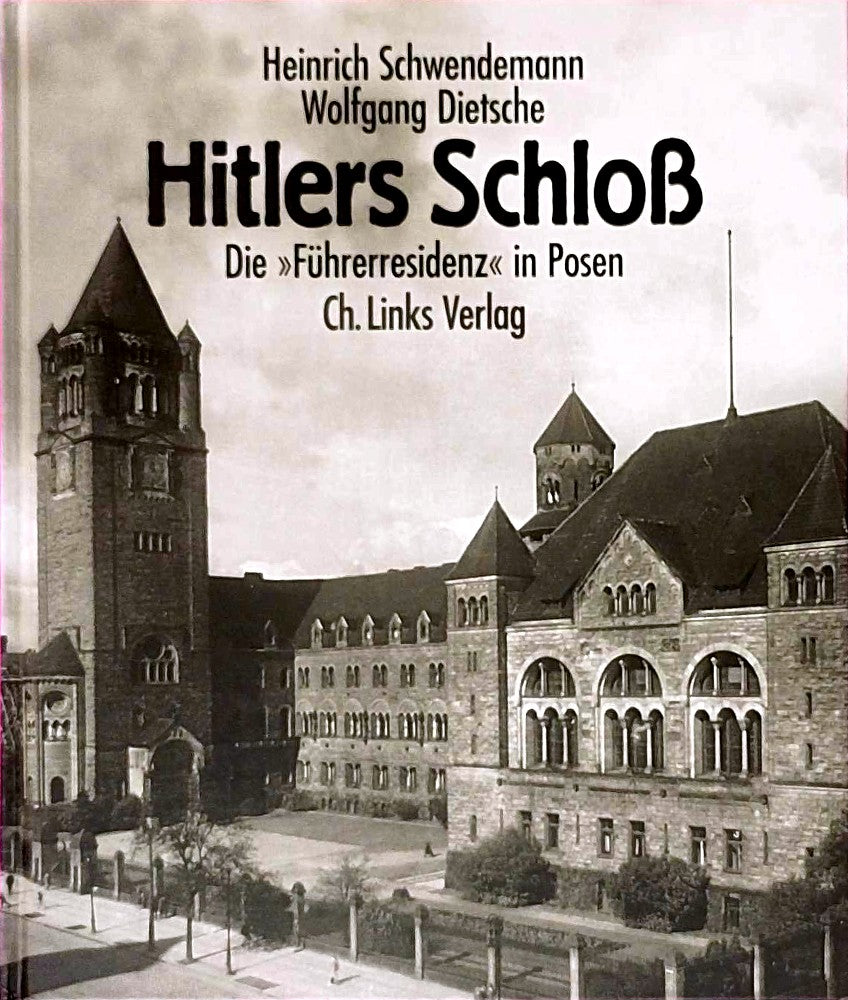 Hitlers Schloss: Die 'Führerresidenz' in Posen