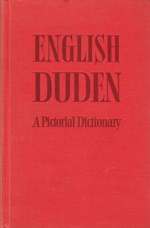 The English Duden. A Pictorial Dictionary with English and German Indexes (Bildwörterbuch. Die Gegenstände und ihre Benennung).