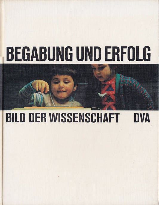Begabung und Erfolg. Bild der Wissenschaft.