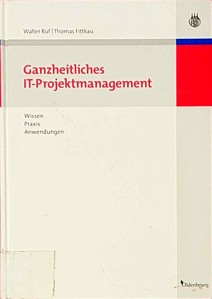 Ganzheitliches IT-Projektmanagement: Wissen  Praxis  Anwendungen