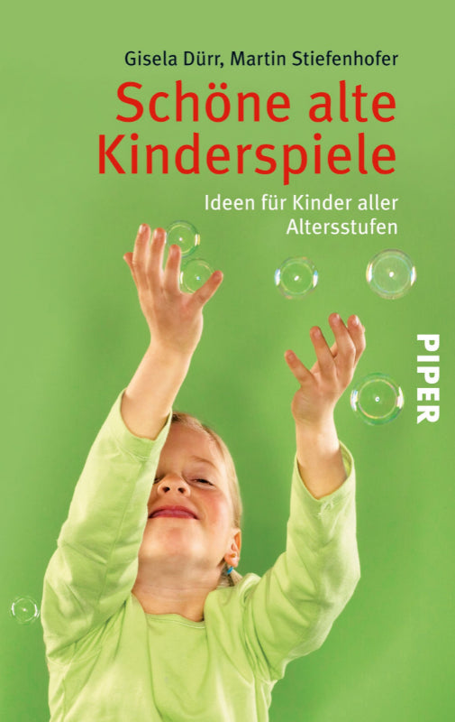 Schöne alte Kinderspiele: Ideen für Kinder aller Altersstufen (Piper Taschenbuch  Band 26318)