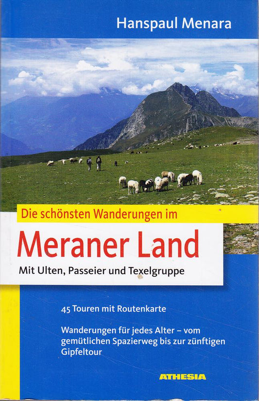 Die schönsten Wanderungen im Meraner Land: Mit Ulten  Passeier und Texelgruppe
