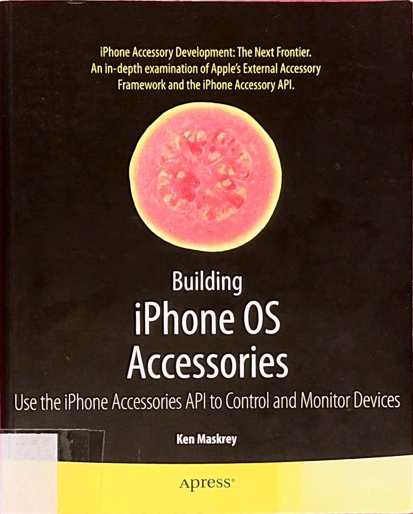 Building iPhone OS Accessories: Use the iPhone Accessories API to Control and Monitor Devices (Books for Professionals by Professionals)
