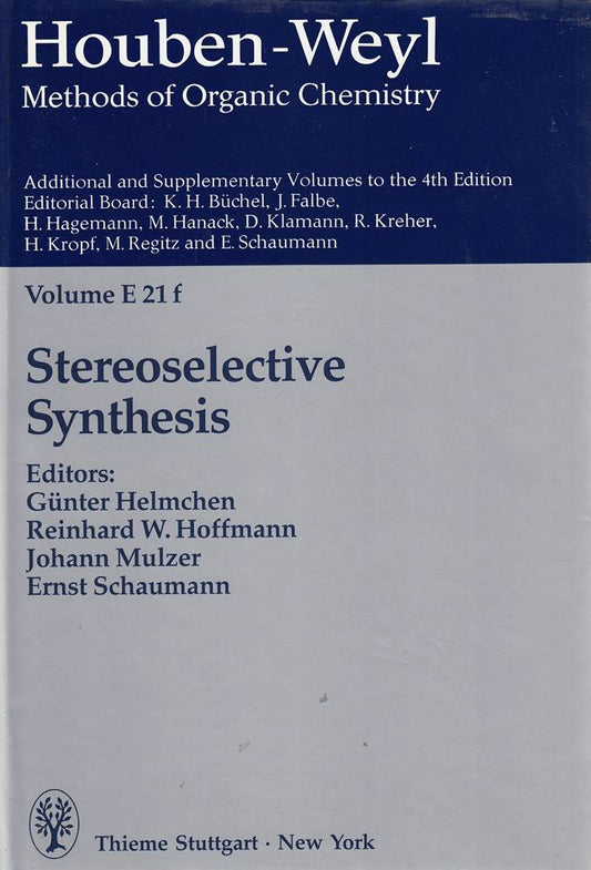 Methods of Organic Chemistry  Ln; Methoden der organischen Chemie  Ln  E.21f  Stereoselective Synthesis (Methods of Organic Chemistry S.)
