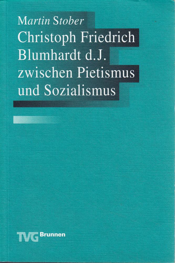 Christoph Fr. Blumhardt d. J. zwischen Pietismus und Sozialmus (TVG Monographien und Studienbücher)