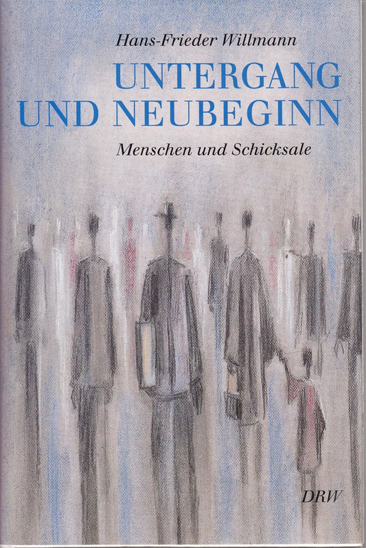 Untergang und Neubeginn. Menschen und Schicksale