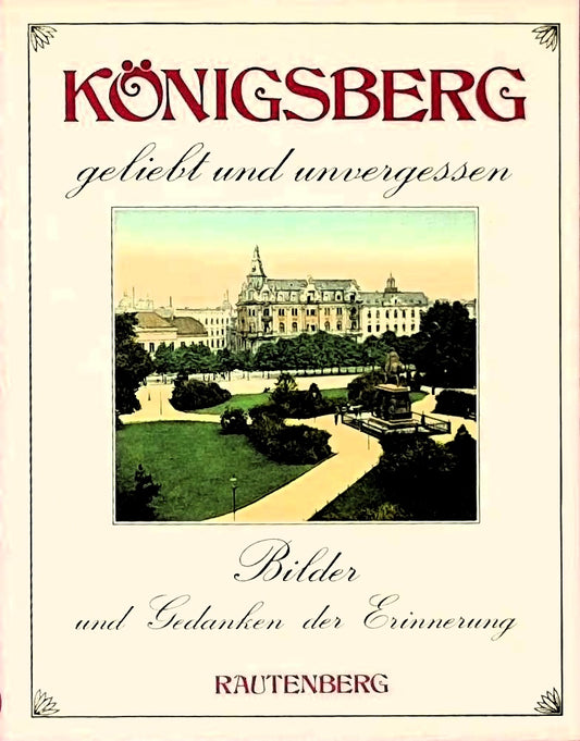 Königsberg geliebt und unvergessen