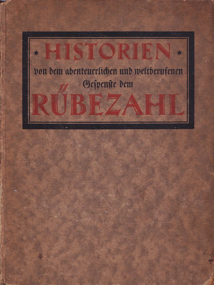 Bekannte und unbekannte Historien von dem abenteuerlichen und weltberufenen Gespenste dem Rübezahl welche nicht allein aus allerhand Relationen der fremden Handelsleute  sondern auch durch Avisierungen vornehmer u. gelahrter schlesischer Personen zuwege g