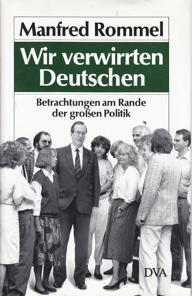 Wir verwirrten Deutschen: Betrachtungen am Rande der großen Politik