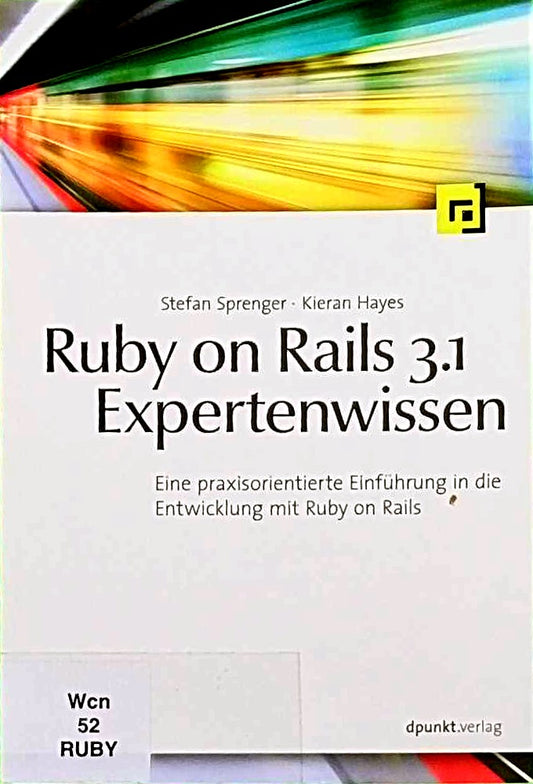Ruby on Rails 3.1 Expertenwissen: Eine praxisorientierte Einführung in die Entwicklung mit Ruby on Rails
