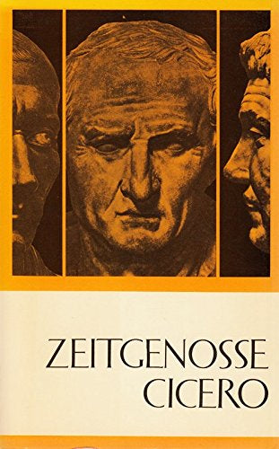 Zeitgenosse Cicero. Ein Lebensbild aus zeitgenössischen Quellen