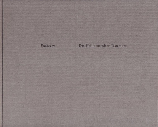 Beethovens Heiligenstädter Testament. Das Heiligenstädter Testament.Zum Gedächtnis an Walter Tiemann gesetzt aus seinen Schriften 'Orpheus' und 'Euphorion'.