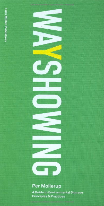 Wayshowing. A Guide to Environmental Signage. Principles & Practices