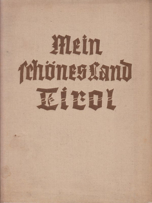 Mein schönes Land Tirol - Nord-  Ost- und Südtirol