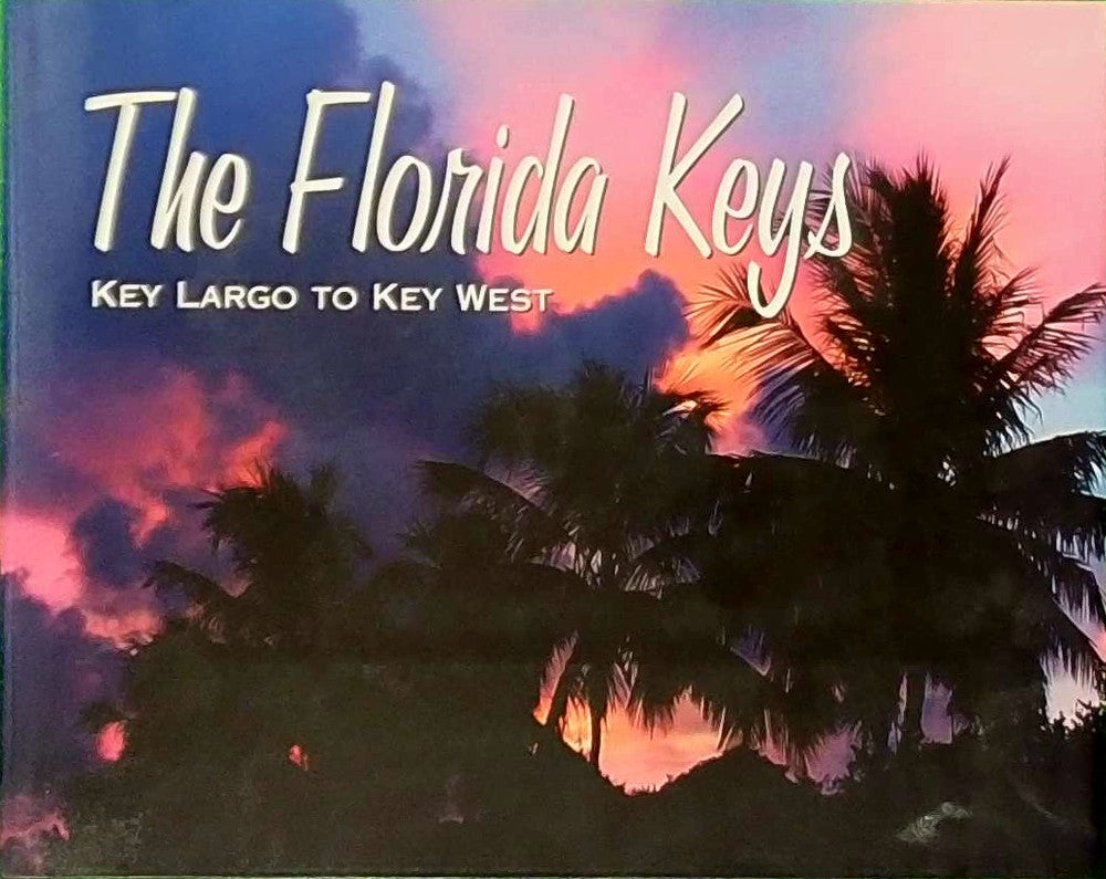 The Florida Keys: Key Largo to Key West