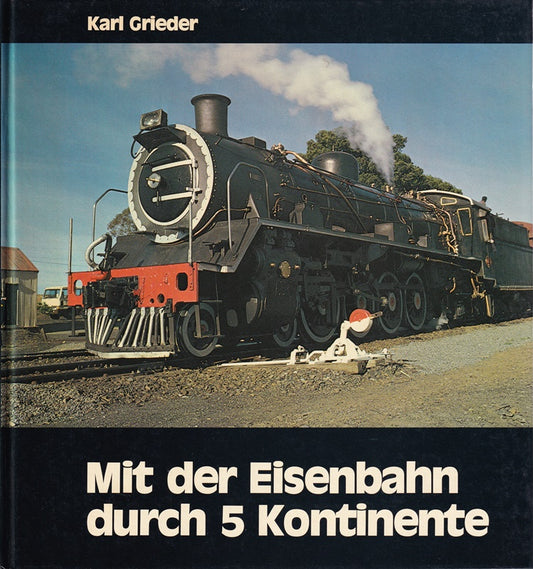 Mit der Eisenbahn durch 5 Kontinente.