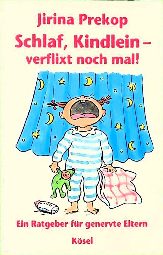 Schlaf  Kindlein - verflixt noch mal!