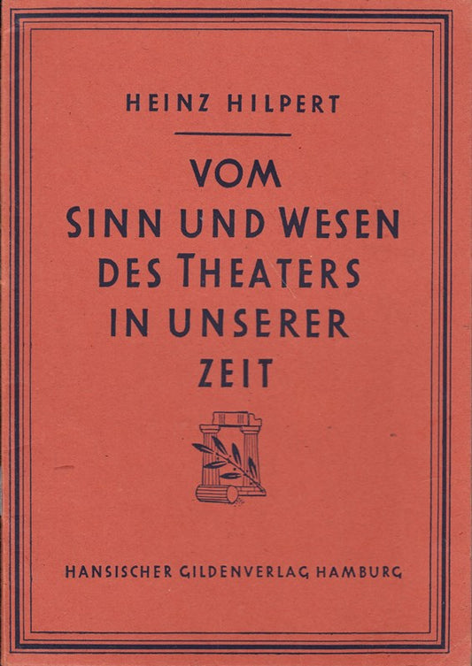 Vom Sinn und Wesen des Theaters in unserer Zeit