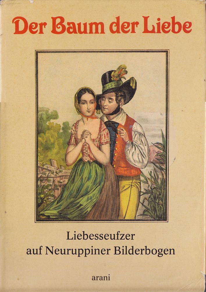 Der Baum der Liebe. Liebesseufzer auf Neuruppiner Bilderbogen