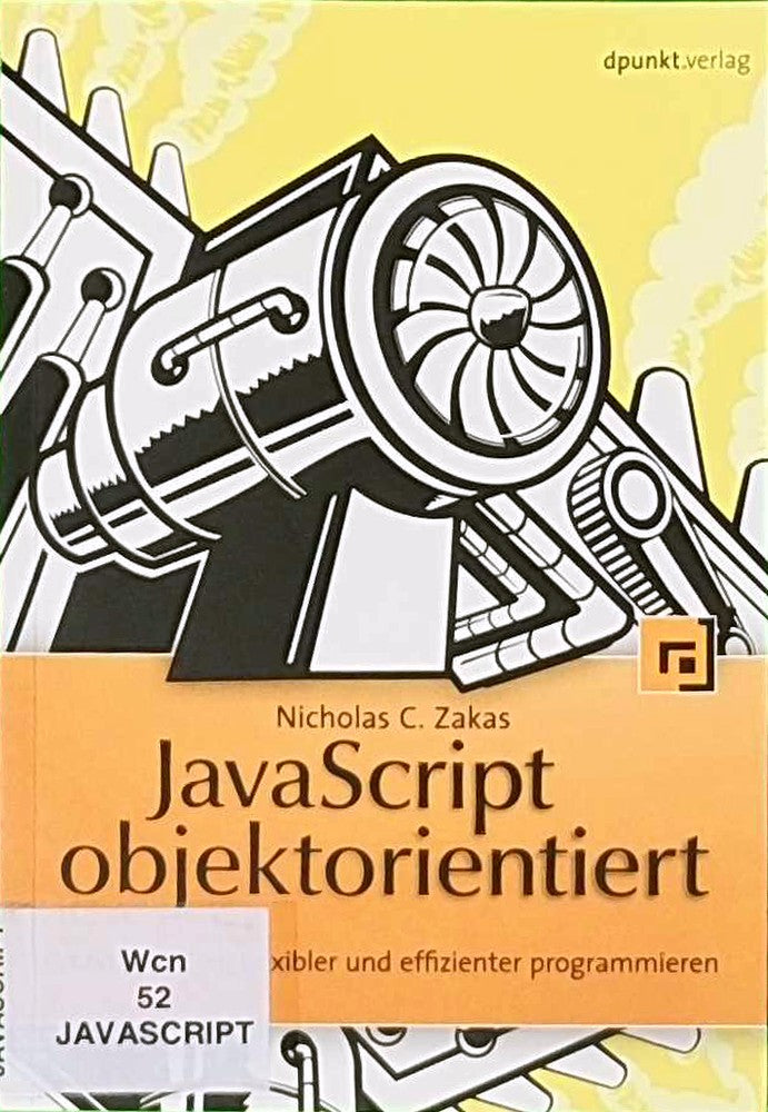 JavaScript objektorientiert: Verständlicher  flexibler  effizienter programmieren