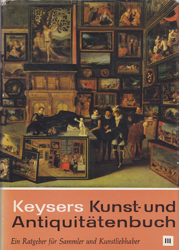 Keysers Kunst- und Antiquitätenbuch - Band III - Ein Ratgeber für Sammler und Kunstliebhaber