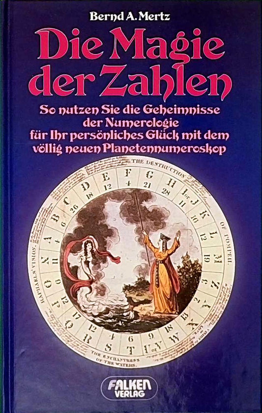 Die Magie der Zahlen. So nutzen Sie die Geheimnisse der Numerologie für ihr persönliches Glück mit dem völlig neuen Planetennumeroskop